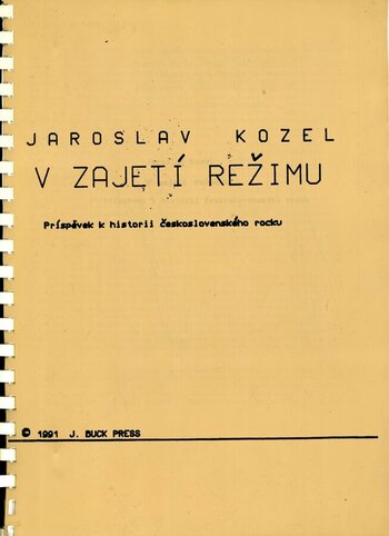V ZAJETÍ REŽIMU PŘÍSPĚVEK K HISTORII ČESKOSLOVENSKÉHO ROCKU V ZAJETÍ REŽIMU PŘÍSPĚVEK K HISTORII ČESKOSLOVENSKÉHO ROCKU